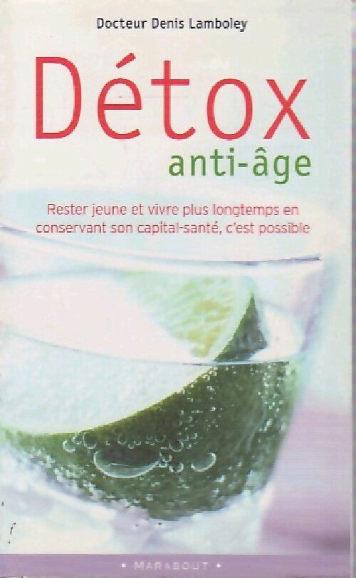 Détox anti-âge : vivre mieux et plus longtemps - Denis Lamboley - Livre