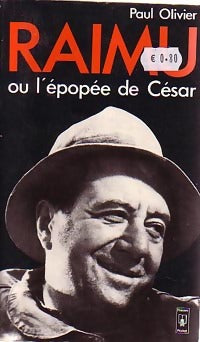 Raimu ou l'épopée de César - Paul Olivier - Livre