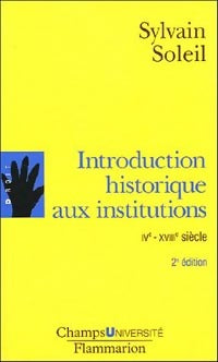 Introduction historique aux institutions (IVe-XVIIIe siècles) - Sylvain Soleil - Livre