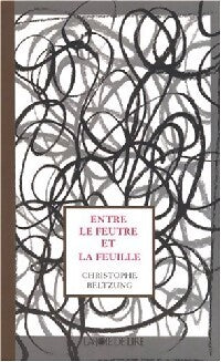 Entre le feutre et la feuille - Christophe Beltzung - Livre