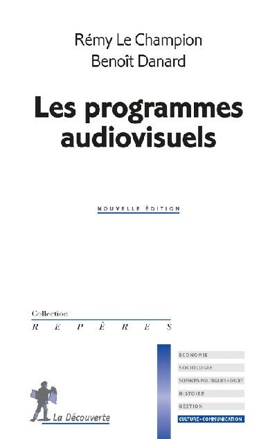 Les programmes audiovisuels - Rémy Le Champion, Benoît Danard - Livre