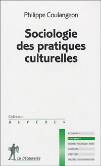 Sociologie des pratiques culturelles - Philippe Coulangeon - Livre
