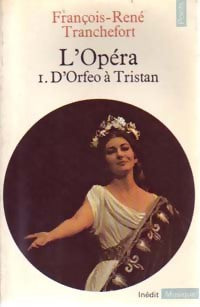 L'opéra Tome I : D'Orfeo à Tristan - François-René Tranchefort - Livre