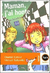 Maman, j'ai honte - Chantal Cahour - Livre