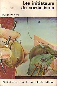 Les initiateurs du surréalisme - Patrick Waldberg - Livre