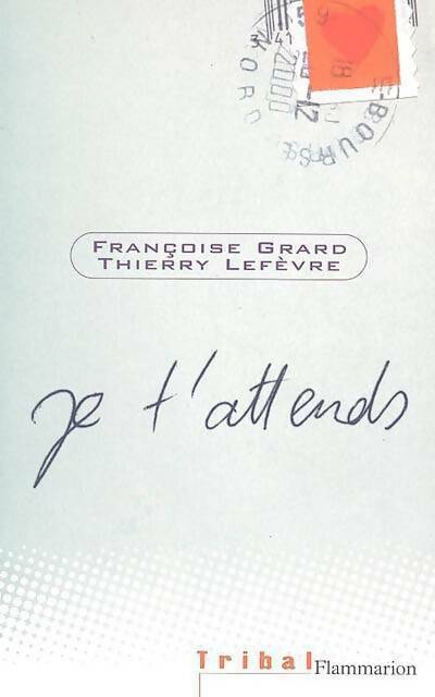 Je t'attends - Thierry Lefèvre, Françoise Grard - Livre