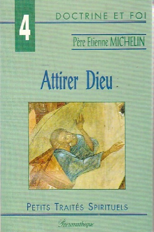 Attirer Dieu - Père Etienne Michelin - Livre