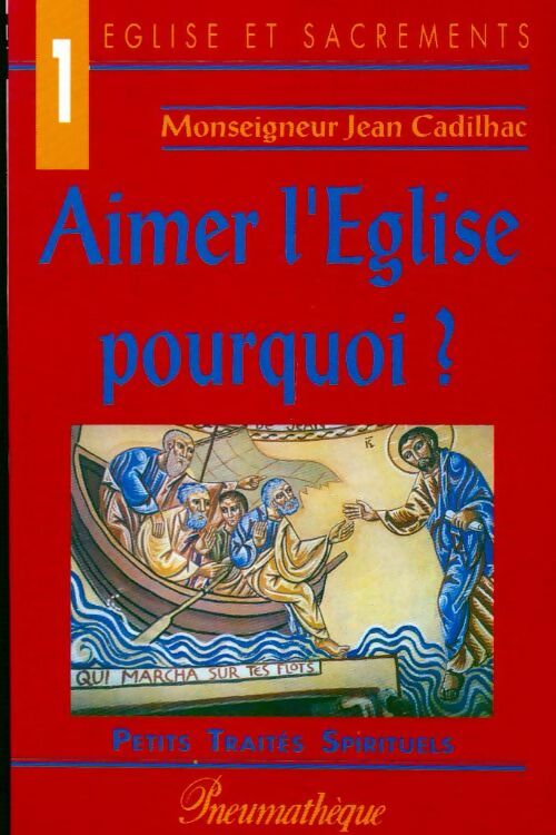 Aimer l'Eglise, pourquoi ? - Monseigneur Jean Cadilhac - Livre