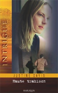 Haute trahison - Justine Davis - Livre