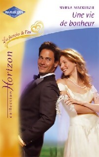 Une vie de bonheur - Myrna Mackenzie - Livre