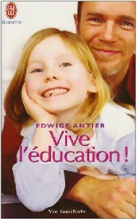 Vive l'éducation ! - Edwige Antier - Livre