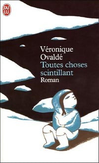 Toutes choses scintillant - Véronique Ovaldé - Livre