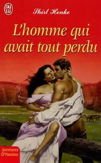 L'homme qui avait tout perdu - Shirl Henke - Livre
