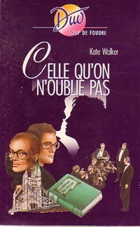 Celle qu'on oublie pas - Kate Walker - Livre
