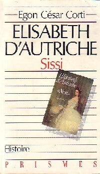 Elisabeth d'Autriche, Sissi - Egon Caesar Corti - Livre