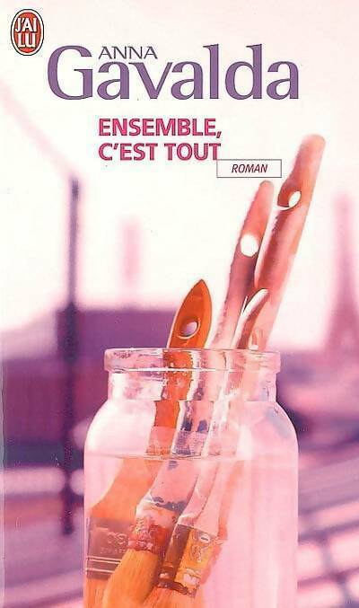 Ensemble, c'est tout - Anna Gavalda - Livre