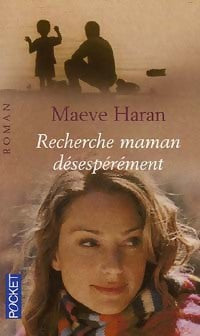Recherche maman, désespérément - Maeve Haren - Livre