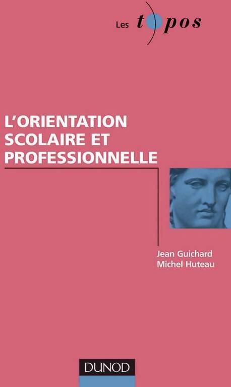 L'orientation scolaire et professionnelle - Michel Huteau, Jean Guichard - Livre