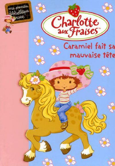 Charlotte aux fraises Tome II : Caramiel fait sa mauvaise tête - Katherine Quenot - Livre