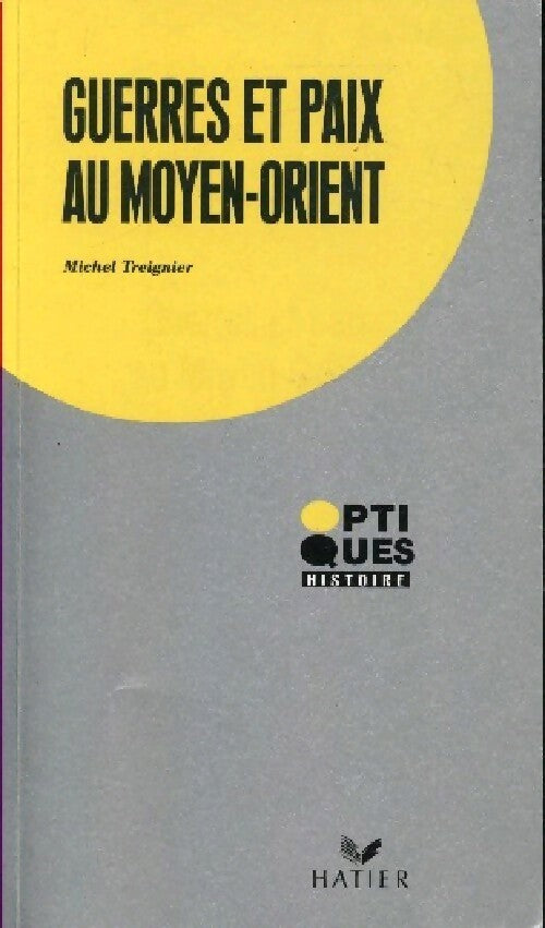 Guerres et paix au Moyen-Orient - M. Treignier - Livre