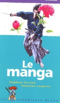 Le manga - Stéphane Ferrand, Sébastien Langevin - Livre