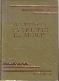 La filleule de Merlin - Georges-Gustave Toudouze - Livre