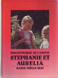 Stéphanie et Aurélia - Marie-Noëlle Blin - Livre