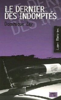 Le dernier des indomptés - Dominique Zay - Livre
