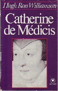 Catherine de Médicis - H.R. Williamson - Livre