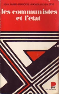 Les communistes et l'état - François Hincker, Lucien Sève, Jean Fabre - Livre