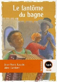Le fantôme du bagne - Jean-Yves Loude - Livre