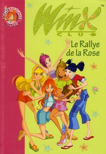 Winx club Tome VI : Le rallye de la rose - Sophie Marvaud - Livre