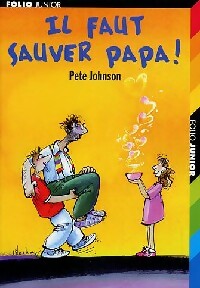 Il faut sauver papa ! - Pete Johnson - Livre