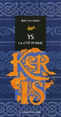 Ys, la cité perdue - Jean-Yves André - Livre