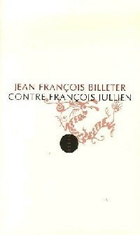 Contre François Jullien - Jean-François Billeter - Livre