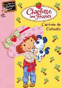 Charlotte aux fraises Tome IV : L'arrivée de Clafoutis - Katherine Quenot - Livre