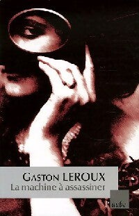 La machine à assassiner - Gaston Leroux - Livre