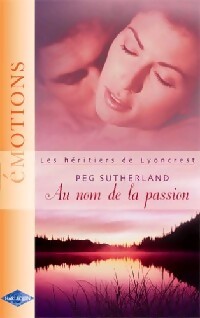 Au nom de la passion - Peg Sutherland - Livre