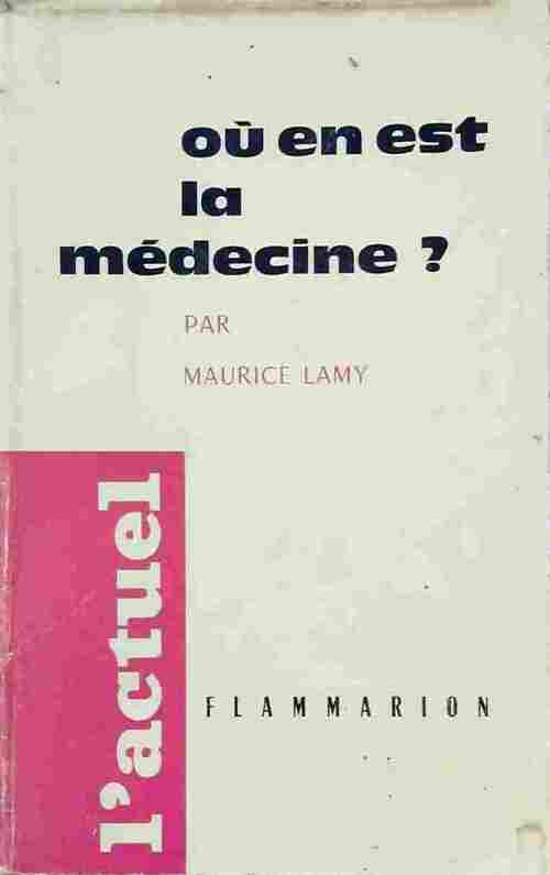 Où en est la médecine ? - Maurice Lamy - Livre