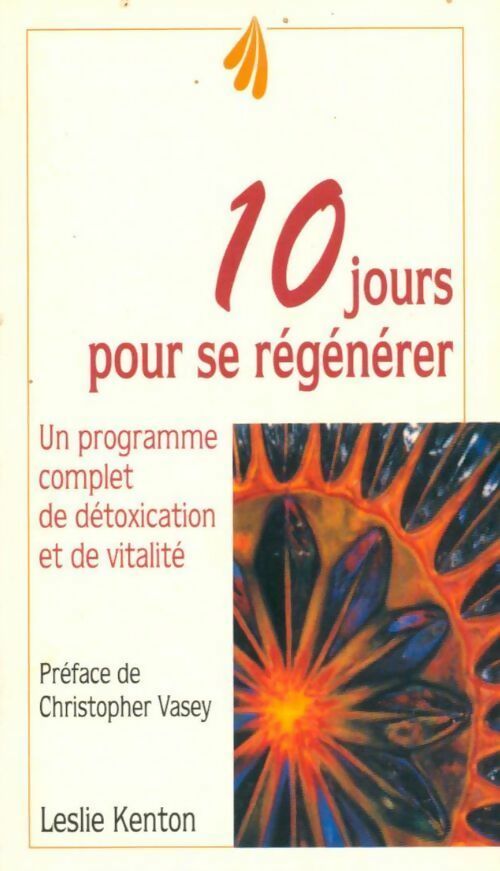 10 Jours pour se regénérer. Un programme complet de détoxication et de vitalité - Leslie Kenton - Livre