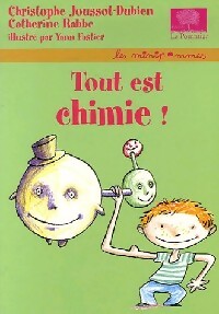 Tout est chimie ! - Catherine Rabbe, Christophe Joussot-Dubien - Livre