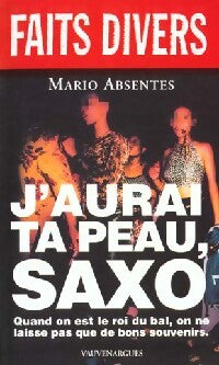 J'aurai ta peau, Saxo - Mario Absentes - Livre