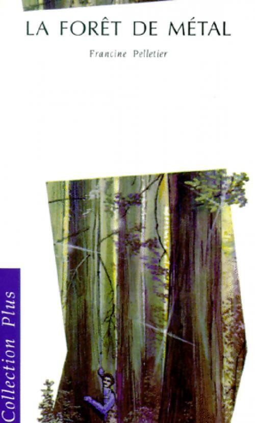 La forêt de métal - Francine Pelletier - Livre