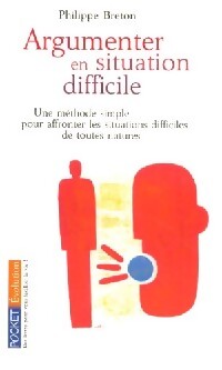 Argumenter en situation difficile - Philippe Breton - Livre
