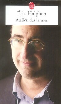 Au lieu des larmes - Eric Halphen - Livre