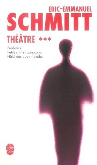 Théâtre Tome III : Frédérick / Petits crimes conjugaux / Hôtel des deux mondes - Eric-Emmanuel Schmitt - Livre