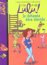 Je déteste être timide - Florence Dutruc-Rosset - Livre