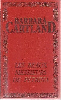 Les beaux messieurs de Pétrina - Barbara Cartland - Livre