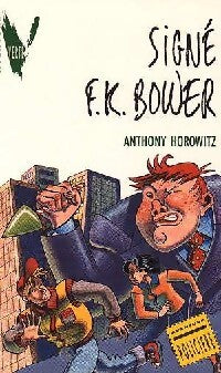 Signé : Frédéric K. Bower - Anthony Horowitz - Livre