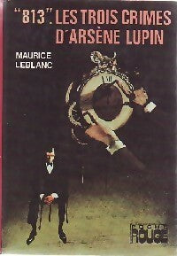 813 : Les trois crimes d'Arsène Lupin - Maurice Leblanc - Livre